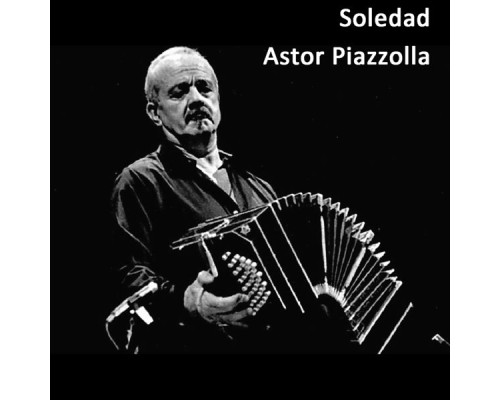 Astor Piazzolla - Soledad