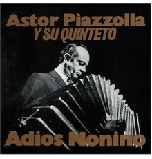 Astor Piazzolla - Adios Nonino