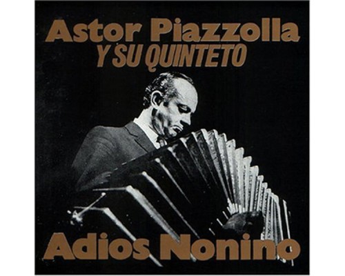 Astor Piazzolla - Adios Nonino