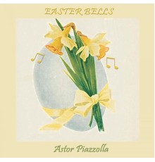 Astor Piazzolla - Easter Bells