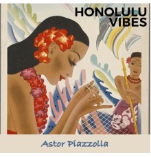 Astor Piazzolla - Honolulu Vibes