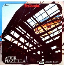 Astor Piazzolla - Persecuta