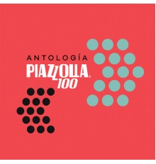Astor Piazzolla - Antología - PIAZZOLLA100