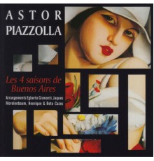 Astor Piazzolla - Astor Piazzolla - The Four Seasons of Buenos Aires