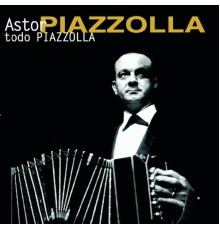 Astor Piazzolla - Todo Piazzolla