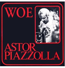 Astor Piazzolla - Woe (Sette sequenze)