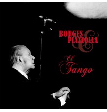 Astor Piazzolla & Jorge Luis Borges - El Tango de Borges y Piazzolla