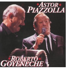 Astor Piazzolla & Roberto Goyeneche - Astor Piazzolla/ Roberto Goyeneche