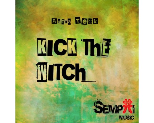 Astra Teck - Kick The Witch