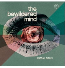 Astral Brain - The Bewildered Mind