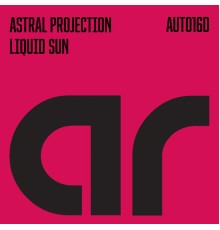 Astral Projection - Liquid Sun