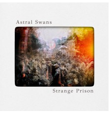 Astral Swans - Strange Prison