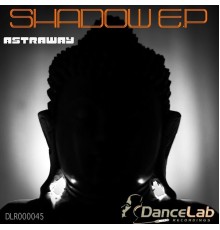 Astraway - Shadow E.P (Original Mix)