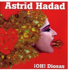 Astrid Hadad - ¡OH! Diosas