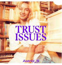 Astrid S - Trust Issues