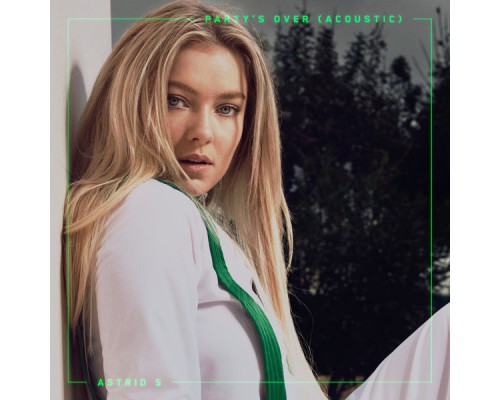 Astrid S - Party's Over (Acoustic)