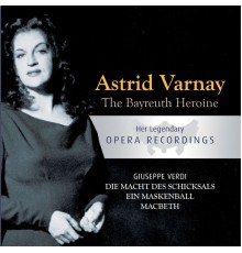 Astrid Varnay - The Bayreuth Heroine - Astrid Varnay: Die Macht Des Schicksals, Ein Maskenball, Macbeth