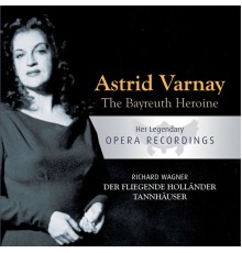 Astrid Varnay - The Bayreuth Heroine - Astrid Varnay: Der Fliegende Holländer, Tannhäuser