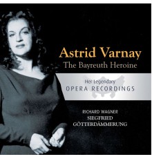 Astrid Varnay - The Bayreuth Heroine - Astrid Varnay: Siegfried, Götterdämmerung