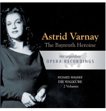 Astrid Varnay - The Bayreuth Heroine - Astrid Varnay: Die Walküre