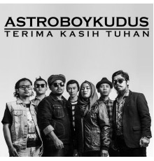 Astroboy Kudus - TERIMA KASIH TUHAN