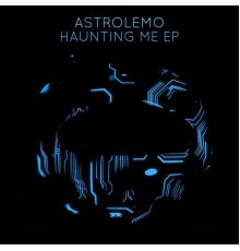 Astrolemo - Haunting Me - EP