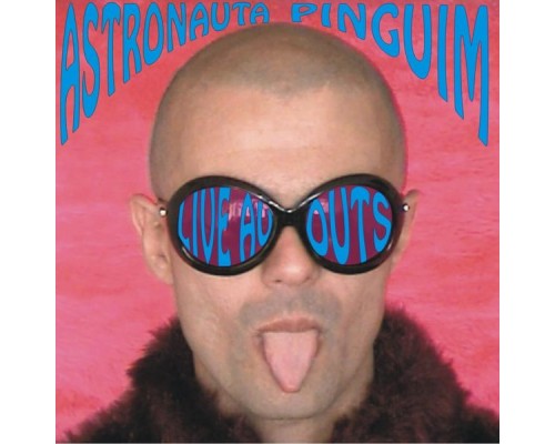 Astronauta Pinguim - Live Au Outs