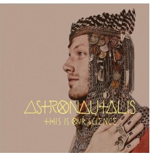 Astronautalis - This Is Our Science