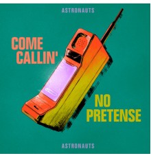 Astronauts - Come Callin' / No Pretense