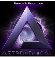 Astronomical - Peace & Freedom