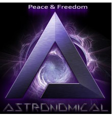 Astronomical - Peace & Freedom (Original Mix)