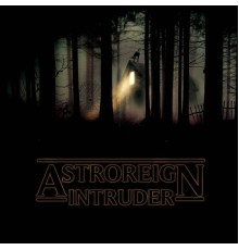 Astroreign - Intruder