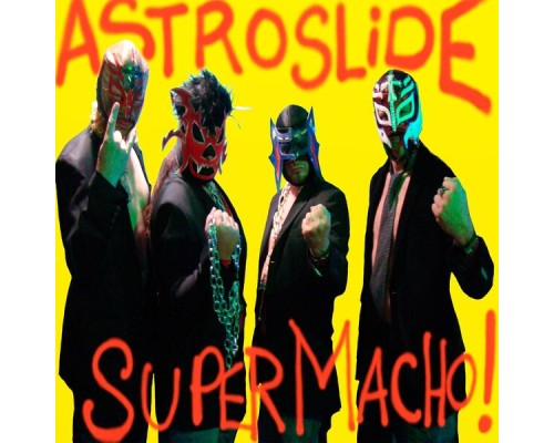 Astroslide - Super Macho