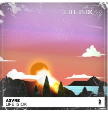 Asvre - Life Is Ok