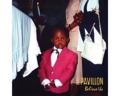 At Pavillon - Believe Us