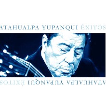 Atahualpa Yupanqui - Atahualpa Yupanqui Éxitos