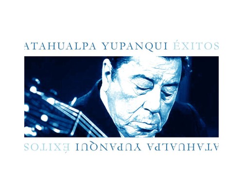 Atahualpa Yupanqui - Atahualpa Yupanqui Éxitos