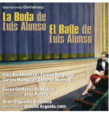 Ataúlfo Argenta - Gerónimo Giménez: La Boda de Luis Alonso, El Baile de Luis Alonso (1957)