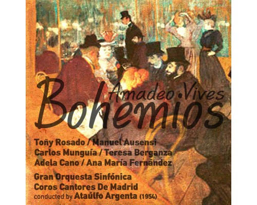 Ataúlfo Argenta - Amadeo Vives: Bohemios [Zarzuela en Un Acto] (1954)