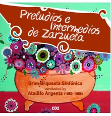 Ataúlfo Argenta - Preludios e Intermedios de Zarzuela, Vol. 2 (1952-1958)