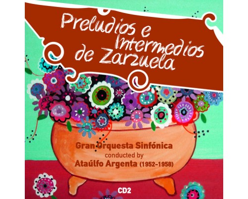 Ataúlfo Argenta - Preludios e Intermedios de Zarzuela, Vol. 2 (1952-1958) Ataúlfo Argenta - Preludios e Intermedios de Zarzuela, Vol. 2 (1952-1958)