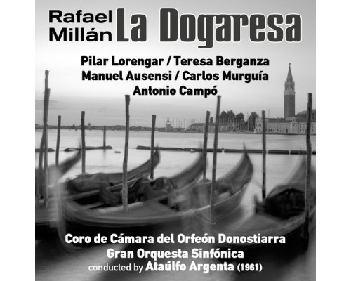 Ataúlfo Argenta - Rafael Millán: La Dogaresa [Zarzuela en Dos Actos] (1961)