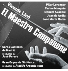 Ataúlfo Argenta - Vicente Lleó: El Maestro Campanone [Zarzuela en Un Acto] (1955)