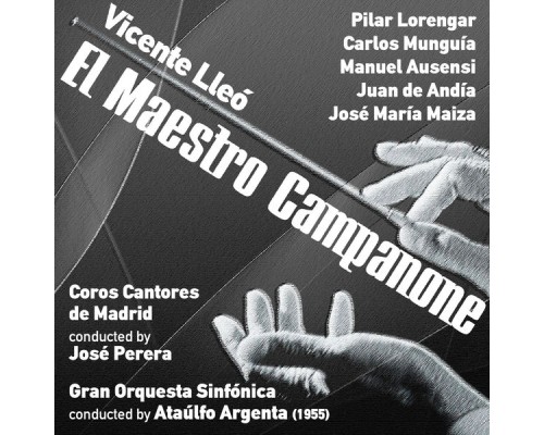 Ataúlfo Argenta - Vicente Lleó: El Maestro Campanone [Zarzuela en Un Acto] (1955)