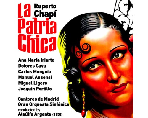 Ataúlfo Argenta - Ruperto Chapí: La Patria Chica [Zarzuela en Un Acto] (1958)