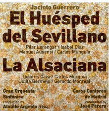 Ataúlfo Argenta, Gran Orquesta Sinfónica & Pilar Lorengar - Jacinto Guerrero: El Huésped del Sevillano [Zarzuela en Dos Actos] (1954), La Alsaciana [Zarzuela en Un Acto] (1954)