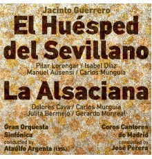 Ataúlfo Argenta, Gran Orquesta Sinfónica & Pilar Lorengar - Jacinto Guerrero: El Huésped del Sevillano [Zarzuela en Dos Actos] (1954), La Alsaciana [Zarzuela en Un Acto] (1954)