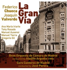Ataúlfo Argenta, Gran Orquesta de Cámara de Madrid & Ana María Iriarte - Federico Chueca, Joaquín Valverde: La Gran Vía [Zarzuela en Un Acto] (1954)
