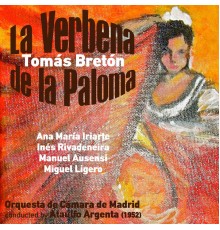Ataúlfo Argenta, Orquesta de Cámara de Madrid & Ana María Iriarte - Tomás Bretón: La Verbena de la Paloma [Zarzuela en Un Acto] (1952)