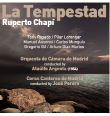 Ataúlfo Argenta, Orquesta de Cámara de Madrid & Toñy Rosado - Ruperto Chapí: La Tempestad [Zarzuela en Tres Actos] (1954)